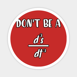 don't be a d3s dt3 funny math quote Magnet